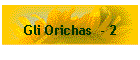 Gli Orichas  - 2