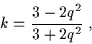 \begin{displaymath}k = \frac{3 - 2 q^2}{3 + 2 q^2} \; ,\end{displaymath}