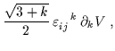 $\displaystyle \frac{\sqrt{3+k}}{2} \,\varepsilon_{ij}^{\;\;\:\:k} \,\partial_k V \; ,$