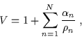 \begin{displaymath}V = 1 + \sum_{n=1}^{N} \frac{\alpha_n}{\rho_n} \; ,\end{displaymath}