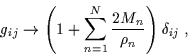 \begin{displaymath}g_{ij} \to \left( 1 + \sum_{n=1}^N\frac{2 M_n}{\rho_n} \right) \delta_{ij} \; ,\end{displaymath}