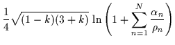 $\displaystyle \frac{1}{4} \sqrt{(1-k)(3+k)} \,\ln \left( 1 + \sum_{n=1}^{N} \frac{\alpha_n}{\rho_n} \right)$