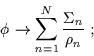 \begin{displaymath}\phi \to \sum_{n=1}^N \frac{\Sigma_n}{\rho_n} \; ;\end{displaymath}