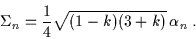\begin{displaymath}\Sigma_n = \frac{1}{4} \sqrt{(1-k)(3+k)} \, \alpha_n \; .\end{displaymath}