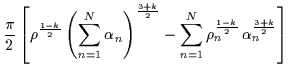 $\displaystyle \frac{\pi}{2} \left[ \rho^{\frac{1-k}{2}}\left( \sum_{n=1}^N \al......}{2}} -\sum_{n=1}^N \rho_n^{\frac{1-k}{2}} \,\alpha_n^{\frac{3+k}{2}} \right]$