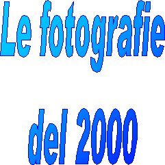 Le fotografie
del 2000
